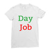 day job Ladies Fitted T-Shirt