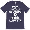 do you even lift T-Shirt