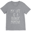 my life is a blonde moment V-Neck Tee