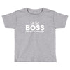 I&rsquo;m The Boss, When she's Not Around here &ndash; Funny Gift Ideas shirt Toddler T-shirt