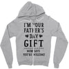 I&rsquo;m Your Father&rsquo;s Day Gift Mom Says You&rsquo;re Welcome Zipper Hoodie
