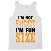 I Am Not Short I Am Fun Size Tank Top