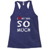 i love my dog so much Racerback Tank