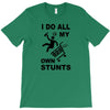 my own stunst T-Shirt