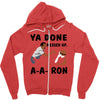 ya done messed up Zipper Hoodie