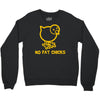 no fat chicks Crewneck Sweatshirt