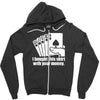 bought this shirt with your money poker Zipper Hoodie