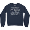 moustache touch my beard Crewneck Sweatshirt