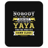 Nobody Is Perfect But If You Are A Yaya You Are Pretty Damn Close Mousepad