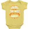 All Men Created Equal But The Best Born In August Baby Onesie