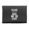 please don't make me do stuff. Accessory Pouches