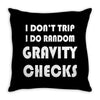 gravity check Throw Pillow