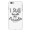 I Still Live With My Parents iPhone 6 Plus/6s Plus Case