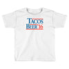 tacos  beer '16 Toddler T-shirt
