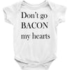 don&rsquo;t go bacon my hearts Baby Bodysuit