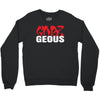 goes geous Crewneck Sweatshirt
