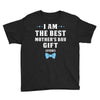 I Am The Best Mother's Day Gift Ever Boy Youth Tee