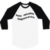 my main queeze 3/4 Sleeve Shirt