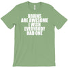 brains are awesome i wish everybody had one T-Shirt
