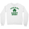 this is my lucky shirt Crewneck Sweatshirt