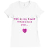 this is my heart when i see you Ladies Fitted T-Shirt