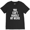 you can't handle my weird V-Neck Tee