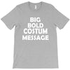 big bold costum message T-Shirt