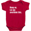 hang on. let me overthink this Baby Bodysuit