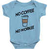 no coffee no workee Baby Onesie