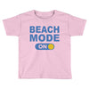 beach mode on Toddler T-shirt