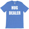 hug dealer T-Shirt