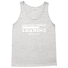Sarcastic Comment Loading Please Wait Tank Top