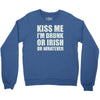 kiss me i'm drunk or irish Crewneck Sweatshirt