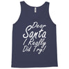 dear santa i really did try Tank Top