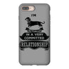 I Am Dachshund Actually In A Very Commited Relationship iPhone 8 Plus