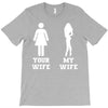 my wife your wife T-Shirt