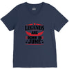 Legends Are Born In June V-Neck Tee