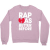 rap was better Crewneck Sweatshirt