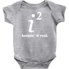 keepin' it real Baby Onesie