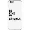 Be Kind To Animals iPhone 6/6s Case