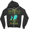 never underestimate an old man with a Zipper Hoodie