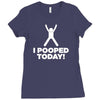 I Pooped Today Ladies Fitted T-Shirt