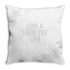 live a fxck yeah life Throw Pillow