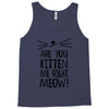 are you kitten me girls Tank Top