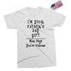 I'm Your Father's Day Gift Mom Says You're Welcome Text Exclusive T-shirt