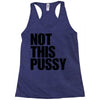 Not This Pussy Racerback Tank