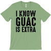 i know guac is extra T-Shirt