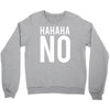 hahaha no Crewneck Sweatshirt