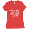 need pants Ladies Fitted T-Shirt