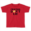 Friends Dont Lie Toddler T-shirt